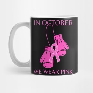 In October we wear pink Breast cancer awareness Mug